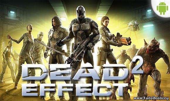 <b>Dead Effect 2 (android)</b> скачать бесплатно